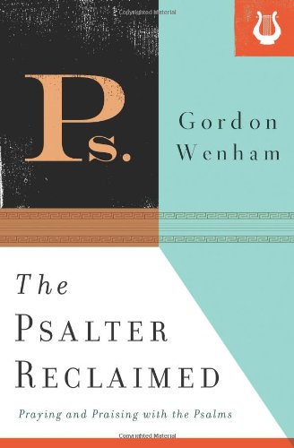 The Psalter Reclaimed - Gordon Wenham (5377875378336)