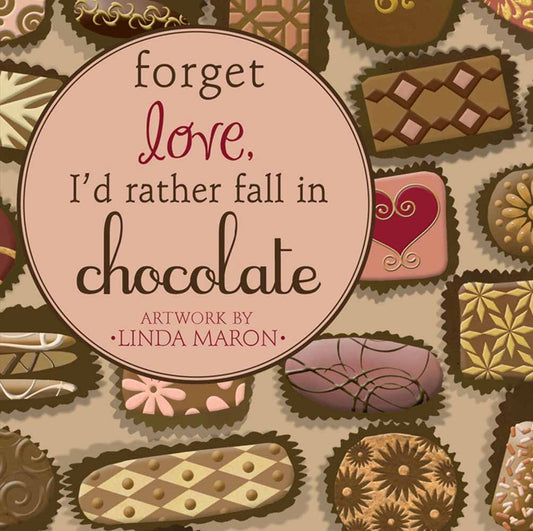Forget Love, I'd Rather Fall in Chocolate (5391221555360)