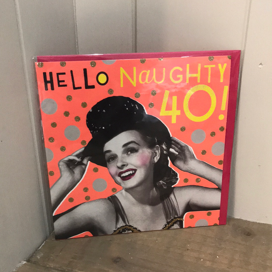 Hello Naughty 40! Card (5788725117088)